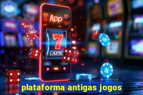 plataforma antigas jogos